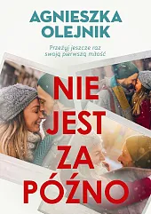 Nie jest za późnoAgnieszka Olejnik