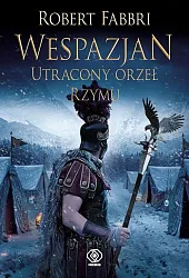 Wespazjan Tom 4 Utracony orzeł RzymuRobert Fabbri