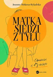 Matka siedzi z tyłuJoanna Mokosa-Rykalska