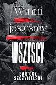 Winni jesteśmy wszyscy Winni jesteśmy wszyscy