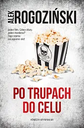 Po trupach do celuAlek Rogoziński