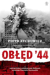 Obłęd '44Piotr Zychowicz