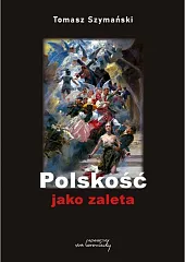 Polskość jako zaletaTomasz Szymański