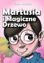 Martusia i Magiczne DrzewoKinga Matusiak