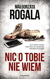 Nic o Tobie nie wiemMałgorzata Rogala