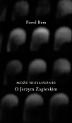 Może niesłusznie O Jerzym Zagórskim Może niesłusznie O Jerzym Zagórskim