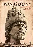 Iwan Groźny Krwawy twórca carstwa rosyjskiego Iwan Groźny Krwawy twórca carstwa rosyjskiego