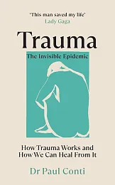 Trauma: The Invisible EpidemicPaul Conti