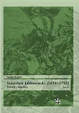 Stanisław Jabłonowski (1634-1702) Polityk i dowódca Tom 2 Stanisław Jabłonowski (1634-1702) Polityk i dowódca Tom 2