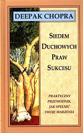 Siedem duchowych praw sukcesuChopra Deepak Siedem duchowych praw sukcesuChopra Deepak