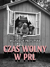 Czas wolny w PRLWojciech Przylipiak