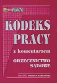 Kodeks pracy z komentarzem Orzecznictwo sądowe Kodeks pracy z komentarzem Orzecznictwo sądowe