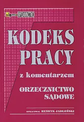 Kodeks pracy z komentarzem Orzecznictwo sądoweHenryk Jabłoński Kodeks pracy z komentarzem Orzecznictwo sądoweHenryk Jabłoński