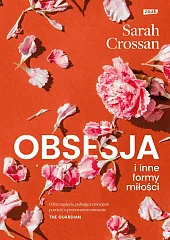 Obsesja i inne formy miłościSarah Crossan