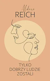 Tylko dobrzy ludzie zostaliAldona Reich