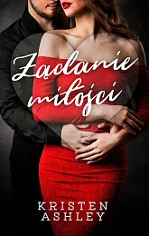 Żądanie miłościKristen Ashley Żądanie miłościKristen Ashley