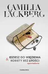 Idziesz do więzienia i Kobiety bez,Camilla Lackberg