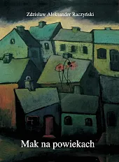 Mak na powiekachAleksander Raczyński Zdzisław