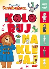 Przygody Misia Paddingtona Koloruj i naklejajIzabela Karpiszuk Przygody Misia Paddingtona Koloruj i naklejajIzabela Karpiszuk