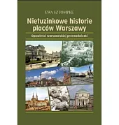 Nietuzinkowe historie placów Warszawy