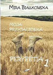 Moja przyjaciółka Perypetia 1Mira Białkowska