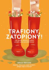 Trafiony, zatopiony! Jak pomóc dziecku (i sobie) przejść przez powódź emocji Trafiony, zatopiony! Jak pomóc dziecku (i sobie) przejść przez powódź emocji