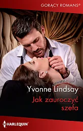 Jak zauroczyć szefaYvonne Lindsay