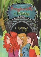 Przyjaciółki z podwórka i tajemniczy tunelJolanta Matuszewska