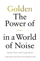 Golden The Power of Silence in,Justin Zorn Golden The Power of Silence in,Justin Zorn