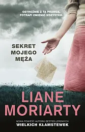 Sekret mojego mężaLiane Moriarty Sekret mojego mężaLiane Moriarty