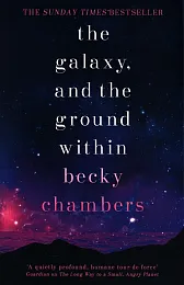 The Galaxy, and the Ground WithinBecky Chambers The Galaxy, and the Ground WithinBecky Chambers