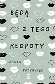 Będą z tego kłopoty Będą z tego kłopoty