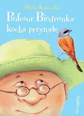 Profesor Biedronka kocha przyrodęMaria Kownacka