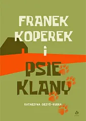 Franek Koperek i psie klanyKatarzyna Grzyś-Kurka