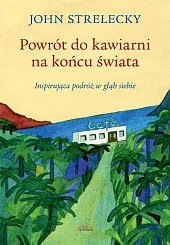 Powrót do kawiarni na końcu świataP.John Strelecky