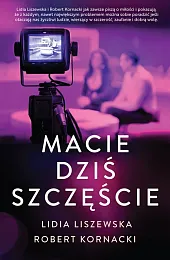 Macie dziś szczęścieLidia Liszewska