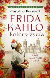 Frida Kahlo i kolory życiaCaroline Bernard