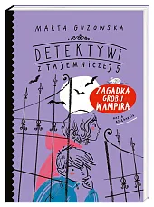 Detektywi z Tajemniczej 5 Zagadka grobu,Marta Guzowska