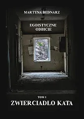 Egoistyczne odbicie Tom 1 Zwierciadło kata