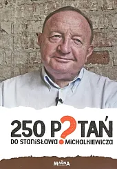 250 pytań do Stanisława Michalkiewiczazbiorowa Praca 250 pytań do Stanisława Michalkiewiczazbiorowa Praca