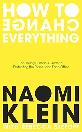 How To Change EverythingNaomi Klein How To Change EverythingNaomi Klein