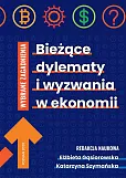 Bieżące dylematy i wyzwania w ekonomii Bieżące dylematy i wyzwania w ekonomii