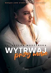 Wytrwaj przy mnieKatarzyna Muszyńska