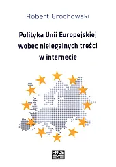 Polityka Unii Europejskiej wobec nielegalnych treści w internecie