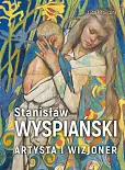 Stanisław Wyspiański Artysta i wizjoner Stanisław Wyspiański Artysta i wizjoner