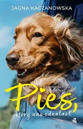 Pies, który nas odnalazłJagna Kaczanowska