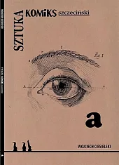 Sztuka Komiks szczecińskiWojciech Ciesielski