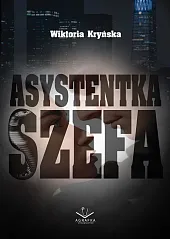 Asystentka SzefaWiktoria Kryńska