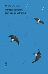 Porządne papiery arcyksięcia WilhelmaNatalia Śniadanko