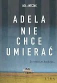 Adela nie chce umierać